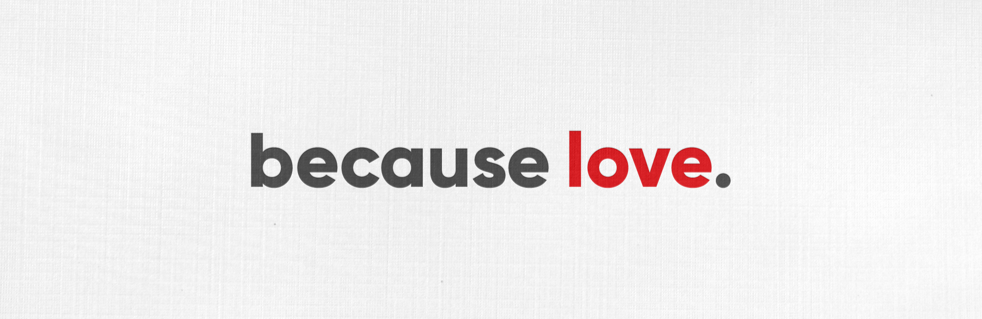 Because Love - Web - Message Header Because Love - Web - Message Header