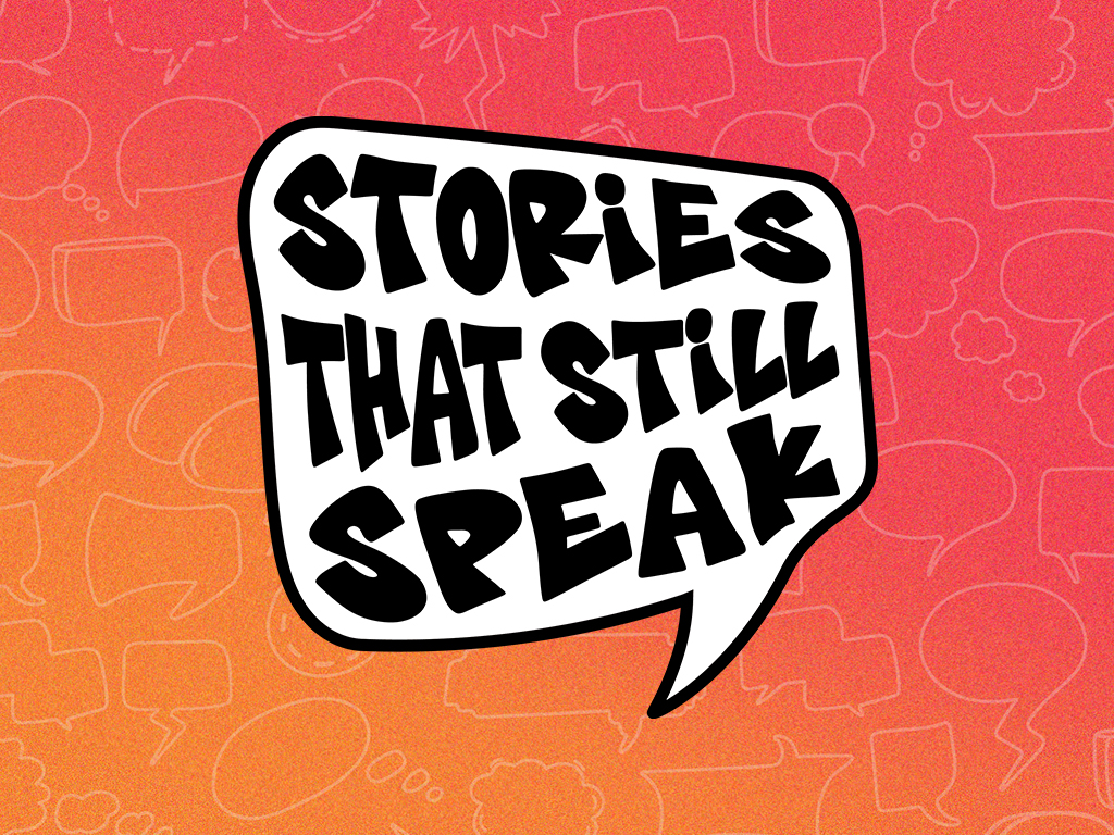 Stories That Still Speak - WH Image Stories That Still Speak - WH Image