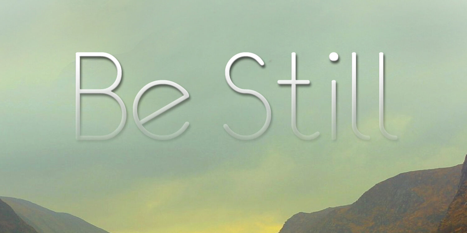 Be Still - Sermon Series Meme